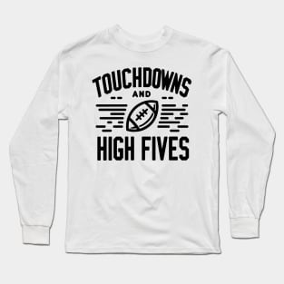 Touchdowns and High Fives Long Sleeve T-Shirt